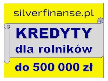 Kredyty dla ROLNIKÓW! 500 000 zł!