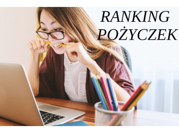 Ranking pożyczek szybko sprawdzisz najlepszą