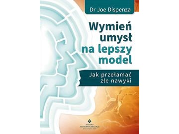 Wymień umysł na lepszy model Joe Dispenza